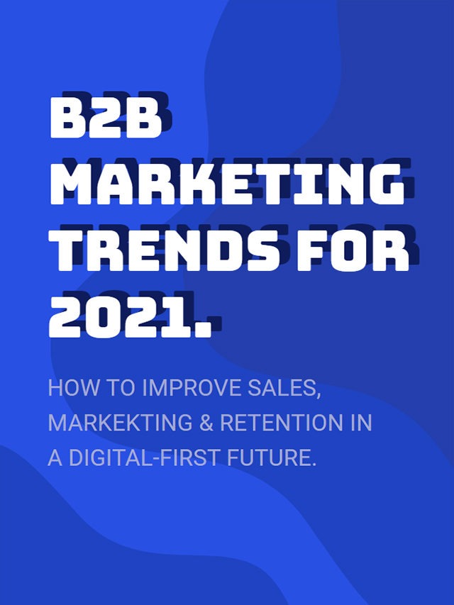 B2B Marketing Trends For 2021