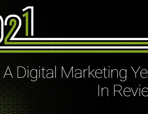 2021: A Digital Marketing Year In Review